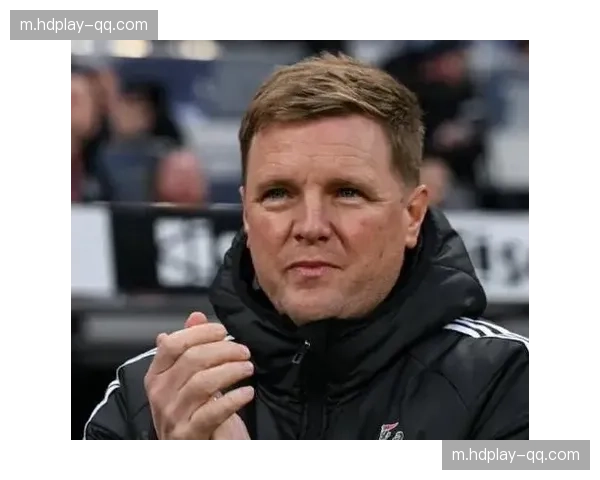 纽卡手握五球优势 埃迪豪确认次回合将进行阵容轮换